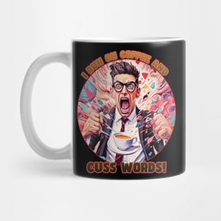 I Run on Coffee and Cuss Words Mug